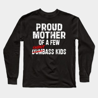 Proud Mother Of A Few Smartass Kids Saying Mother'S Day Long Sleeve T-Shirt